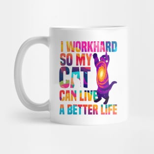 I workhard so my cat can live a better life funny cat lover gifts for cat people Mug